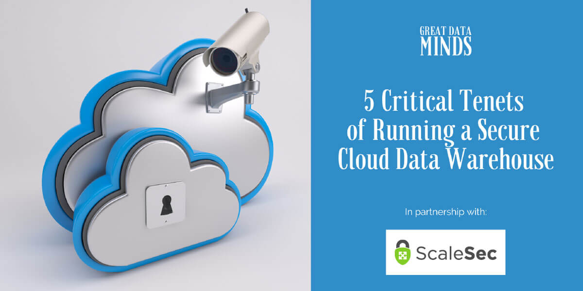 5 Critical Tenets of Running a Secure Cloud Data Warehouse