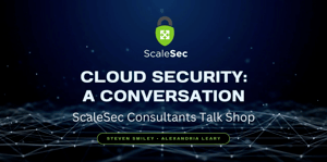 A Cloud Security Conversation With Alexandria and Steven